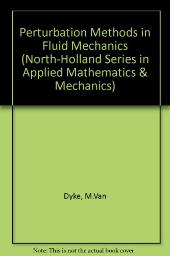 Perturbation Methods in Fluid Mechanics (North-Holland Series in Applied Mathematics & Mechanics)