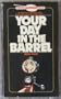 Your Day in the Barrel