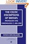 The Celtic Inscriptions of Britain: Phonology and Chronology, c. 400-1200 (Publications of the Philological Society)
