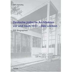 Deutsche j�dische Architekten vor und nach 1933 - Das Lexikon: 500 Biographien