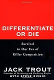 Differentiate or Die: Survival in Our Era of Killer Competition