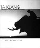 Ta Klang: The Elephant Valley of Mool River Basin