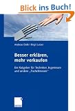 Besser erkl�ren, mehr verkaufen: Ein Ratgeber f�r Techniker, Ingenieure und andere "Fachchinesen"