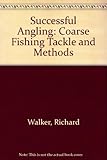 Successful angling : coarse fishing tackle and methods