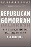 Republican Gomorrah: Inside the Movement that Shattered the Party
