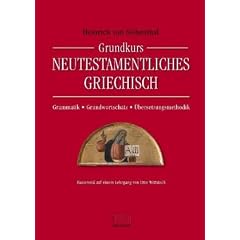Grundkurs Neutestamentliches Griechisch: Grammatik - Grundwortschatz - �bersetzungsmethodik
