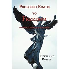 Proposed Roads to Freedom: Socialism, Anarchism & Syndicalism (with Footnotes & Index)
