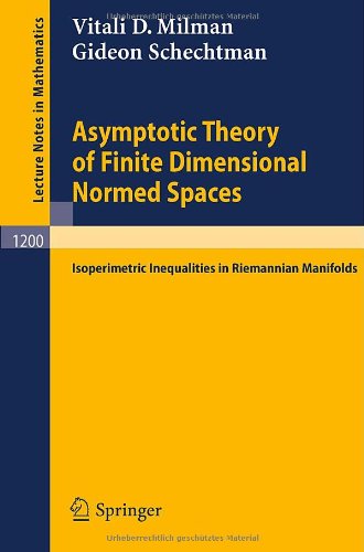Asymptotic Theory of Finite Dimensional Normed Spaces: Isoperimetric Inequalities in Riemannian Manifolds (Lecture Notes in Mathematics)