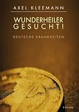 Bild zu: Wunderheiler gesucht!: Deutsche Krankheiten