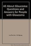 All about glaucoma : questions and answers for people with glaucoma