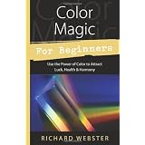 Color Magic for Beginners (For Beginners (Llewellyn's)) ~ Richard Webster