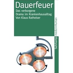 Dauerfeuer: Das verborgene Drama im Krankenhausalltag (suhrkamp taschenbuch)