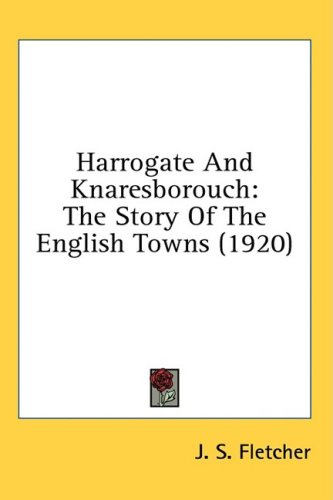City Travel Guides Discounted  Books : Harrogate and Knaresborouch: The Story of the English Towns (1920)