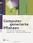 Computergenerierte Pflanzen: Technik und Design digitaler Pflanzenwelten (X.media.press)