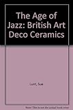 The Age of Jazz : British Art Deco ceramics