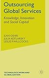 Outsourcing global services : knowledge, innovation and social capital