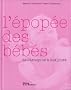 L'�pop�e des b�b�s : De l'Antiquit� � nos jours