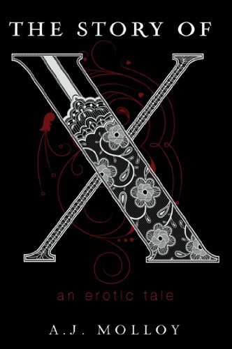 The Story of X: An Erotic Tale by A.J. Molloy The Story of X: An Erotic Tale by A.J. Molloy