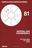 Natural Gas Conversion II: Proceedings of the Third Natural Gas Conversion Symposium, Sydney, July 4-9, 1993