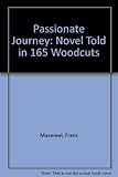 Passionate journey = Mein Stundenbuch : 167 woodcuts