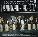 Home In Pasadena: The Very Best Of The Pasadena Roof Orchestra