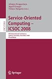 Service-Oriented Computing - ICSOC 2008: 6th International Conference, Sydney, Australia, December 1-5, 2008, Proceedings (Lecture Notes in Computer Science / Programming and Software Engineering)