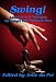SWING! Adventures in Swinging by Today's Top Erotica Writers