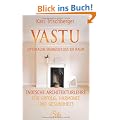 Vastu - Optimaler Energiefluss im Raum - Indische Architekturlehre f�r Erfolg, Harmonie und Gesundheit