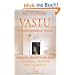Vastu - Optimaler Energiefluss im Raum - Indische Architekturlehre f�r Erfolg, Harmonie und Gesundheit