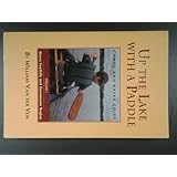 up the lake with a paddle canoe and kayak guide volume 1