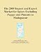 The 2009 Import and Export Market for Spices Excluding Pepper and Pimento in Madagasc...