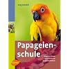Papageienschule - Wege zu einem problemfreien Zusammenleben