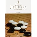Jouer au jeu de go : Initiation et apprentissage avec des parties comment�es