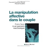 La manipulation affective dans le couple : Faire face � un pervers narcissiquepar Pascale Chapaux-Morelli