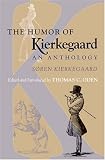 The Humor Of Kierkegaard : An Anthology