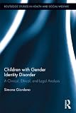 Children with gender identity disorder : a clinical, ethical, and legal analysis