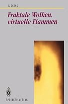 Fraktale Wolken, virtuelle Flammen. Computer- Emulation und Visualierung turbulenter Gasbewegung
