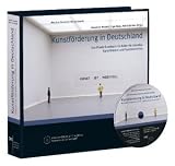 Kunstförderung in Deutschland: Das Praxis-Handbuch für Bildende Künstler, Kunstförderer und Kunstvermittler: Das Praxis-Handbuch für bildende ... Medien und Service für den Kunstmarkt