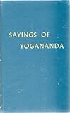 Sayings of Yogananda : inspiring counsel to disciples