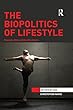 The Biopolitics of Lifestyle: Foucault, Ethics and Healthy Choices (Interventions)
