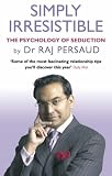 Simply Irresistible: The Psychology of Seduction - How to Catch and Keep Your Perfect Partner