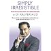 Simply Irresistible: The Psychology of Seduction - How to Catch and Keep Your Perfect Partner