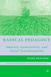 Radical Pedagogy: Identity, Generativity, and Social Transformation (Psychoanalysis, Education, and Social Transformation)