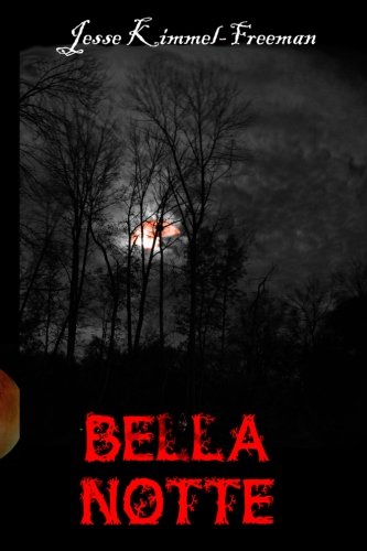 Bella Notte by Jesse Kimmel-Freeman Bella Notte by Jesse Kimmel-Freeman
