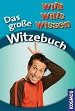 Willi wills wissen. Das große Witzebuch: 1000 Witze