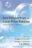 New perspectives on asset price bubbles : theory, evidence and policy
