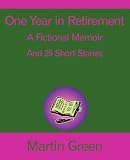 One Year in Retirement: And 25 Short Stories