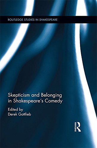 Skepticism and Belonging in Shakespeare's Comedy (Routledge Studies in Shakespeare)