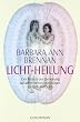 Licht-Heilung: Der Proze� der Genesung auf allen Ebenen von K�rper, Gef�hl und Geist