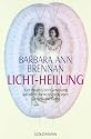 Licht-Heilung: Der Prozeß der Genesung auf allen Ebenen von Körper, Gefühl und Geist